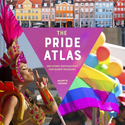 The Pride Atlas: 500 Iconic Destinations for Queer Travelers