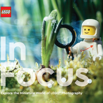 LEGO In Focus: Explore the Miniature World of LEGO Photography