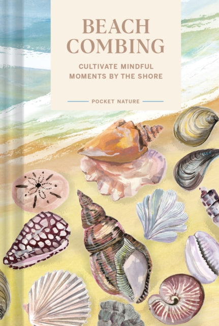 Pocket Nature: Beachcombing: Cultivate Mindful Moments by the Sea