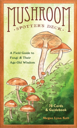 Mushroom Spotter's Deck: A Field Guide to Fungi & Their Age-Old Wisdom