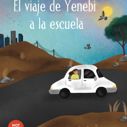 El viaje de Yenebi a la escuela (Yenebi's Drive to School Spanish edition)