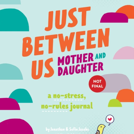 Just Between Us: Mother & Daughter revised edition: The Original Bestselling No-Stress, No-Rules Journal