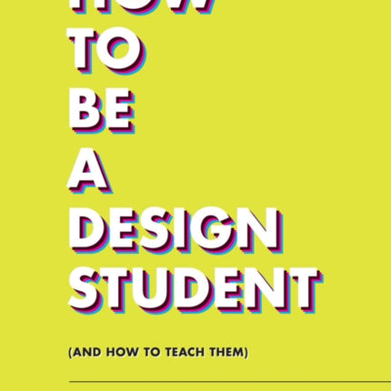 How To Be A Design Student (and How to Teach Them)