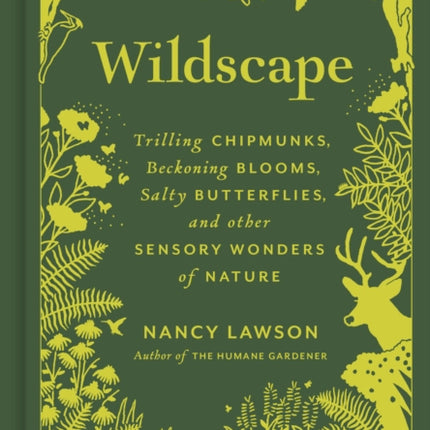 Wildscape: Trilling Chipmunks, Beckoning Blooms, Salty Butterflies, and other Sensory Wonders of Nature