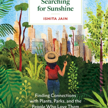 Searching for Sunshine: Finding Connections with Plants, Parks, and the People Who Love Them