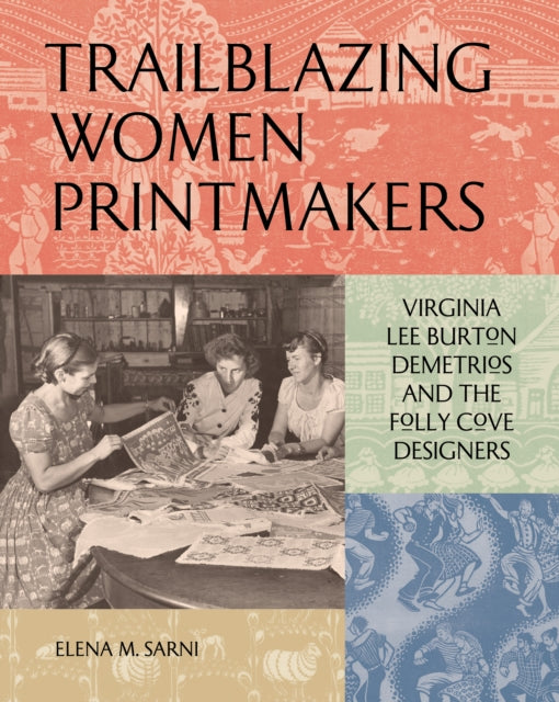 Trailblazing Women Printmakers: Virginia Lee Burton Demetrios and the Folly Cove Designers