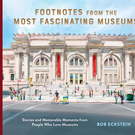 Footnotes from the Most Fascinating Museums