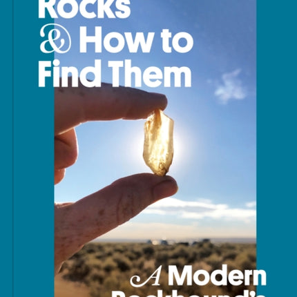 Beautiful Rocks and How to Find Them