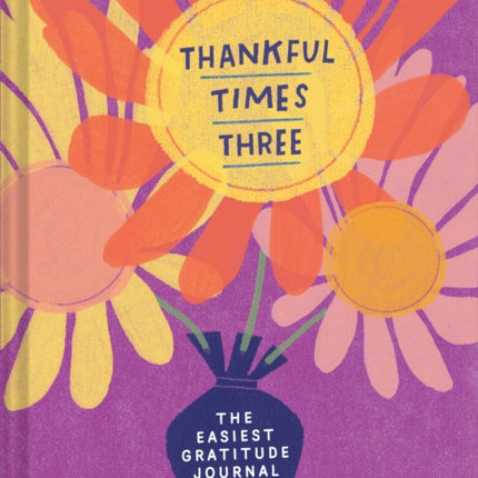 Thankful Times Three: The Easiest Gratitude Journal Ever