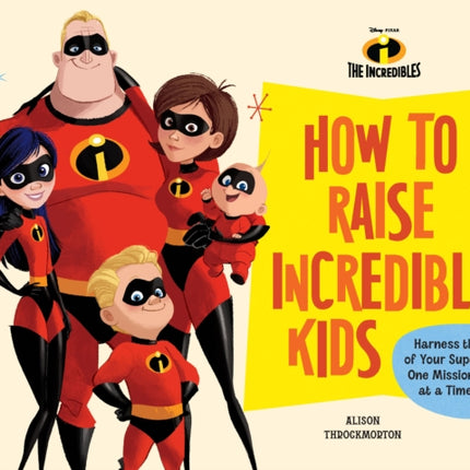 DisneyPixar How to Raise Incredible Kids