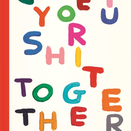 Get Your Shit Together