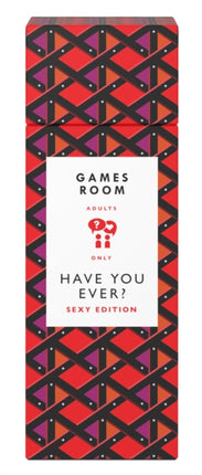 Have You Ever Sexy Edition