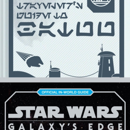 Star Wars Galaxys Edge Travelers Guide to Batuu