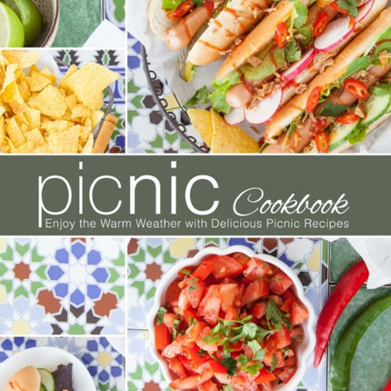 Picnic Cookbook: Enjoy the Warm Weather with