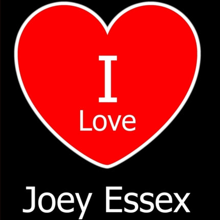 I Love Joey Essex: Large Black Notebook/Journal for Writing 100 Pages, Joey Essex Gift for Girls, Boys, Women and Men