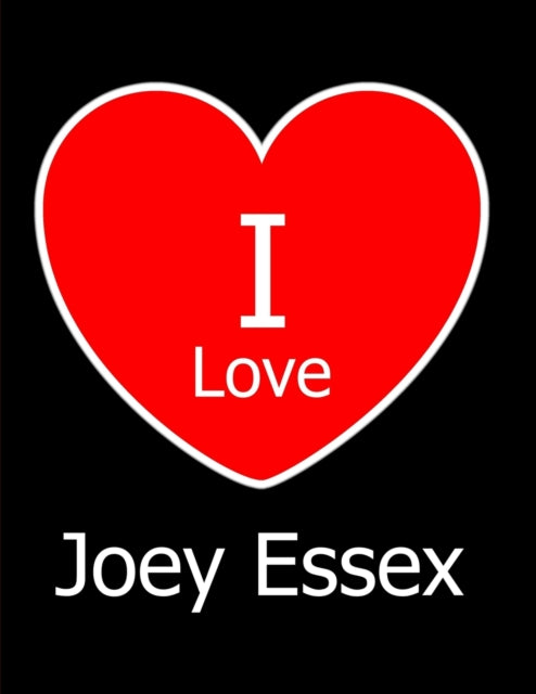 I Love Joey Essex: Large Black Notebook/Journal for Writing 100 Pages, Joey Essex Gift for Girls, Boys, Women and Men