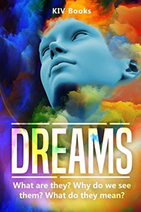 Dreams: What are they? Why do we see them? What