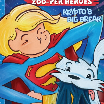 Supergirls Zooper Heroes Kryptos Big Break
