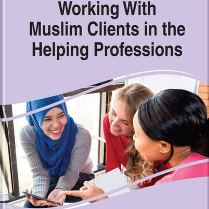 Working With Muslim Clients in the Helping Professions