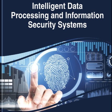 Handbook of Research on Intelligent Data Processing and Information Security Systems