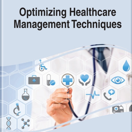 Handbook of Research on Optimizing Healthcare