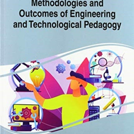 Methodologies and Outcomes of Engineering and Technological Pedagogy