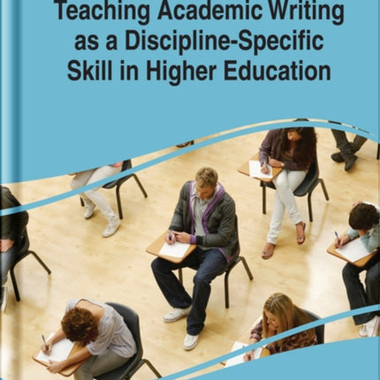 Teaching Academic Writing as a Discipline-Specific Skill in Higher Education