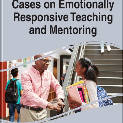 Cases on Emotionally Responsive Teaching and