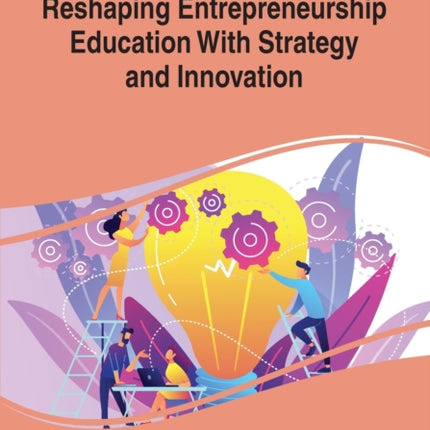 Reshaping Entrepreneurship Education With Strategy and Innovation