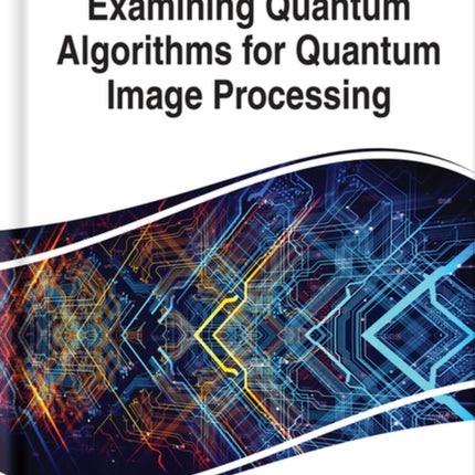 Examining Quantum Algorithms for Quantum Image Processing