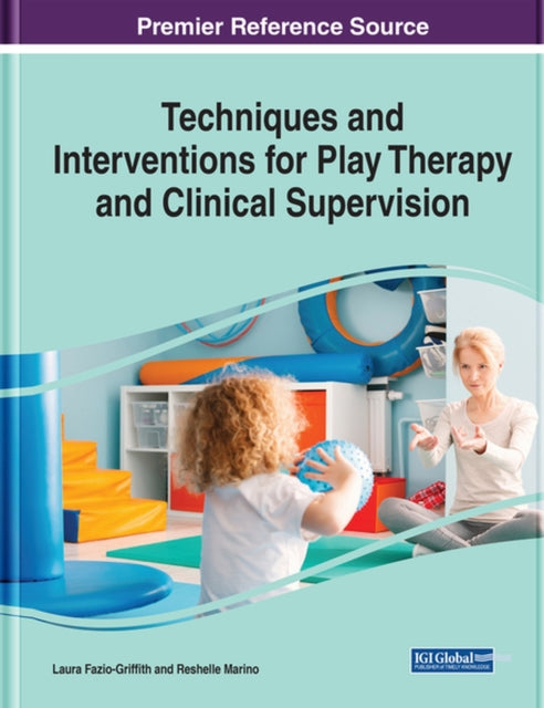 Techniques and Interventions for Play Therapy and Clinical Supervision