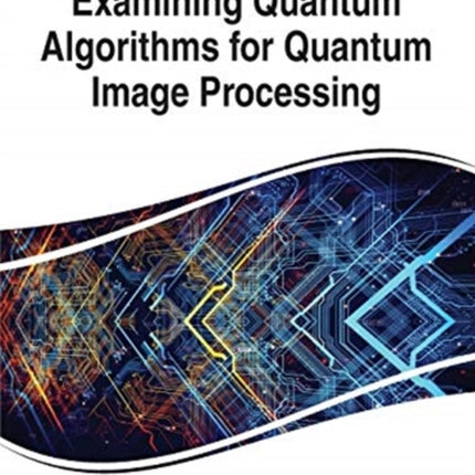 Examining Quantum Algorithms for Quantum Image Processing