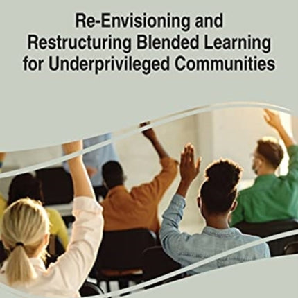 Re-Envisioning and Restructuring Blended Learning