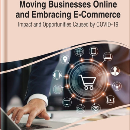 Moving Businesses Online and Embracing E-Commerce: Impact and Opportunities Caused by COVID-19