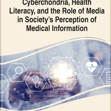 Cyberchondria, Health Literacy, and the Role of