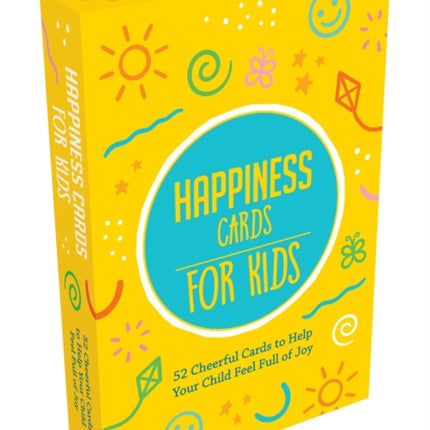 Happiness Cards for Kids: 52 Cheerful Cards to Help Your Child Feel Full of Joy