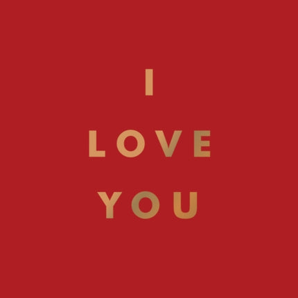 I Love You: Romantic Quotes for the One You Love