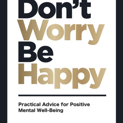 Don't Worry, Be Happy: Practical Advice for Positive Mental Well-Being