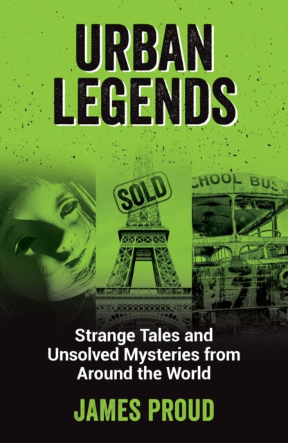 Urban Legends: Strange Tales and Unsolved Mysteries from Around the World