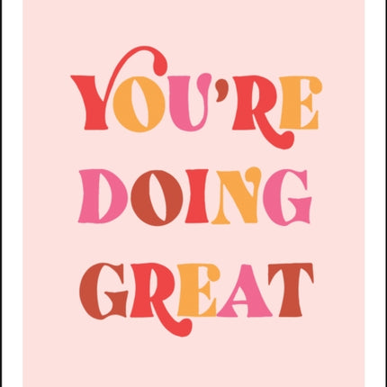 You're Doing Great: Uplifting Quotes to Empower and Inspire