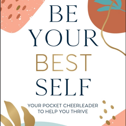 Be Your Best Self: Your Pocket Cheerleader to Help You Thrive