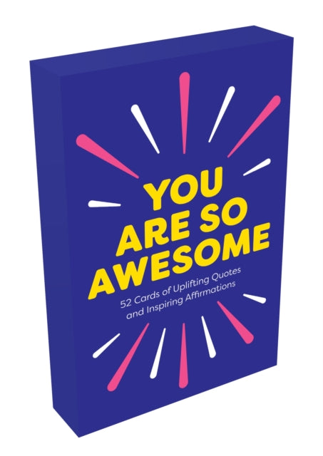 You Are So Awesome: 52 Cards of Uplifting Quotes and Inspiring Affirmations