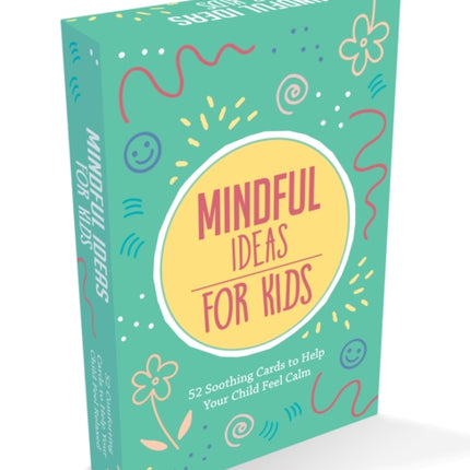 Mindful Ideas for Kids: 52 Soothing Cards to Help Your Child Feel Calm