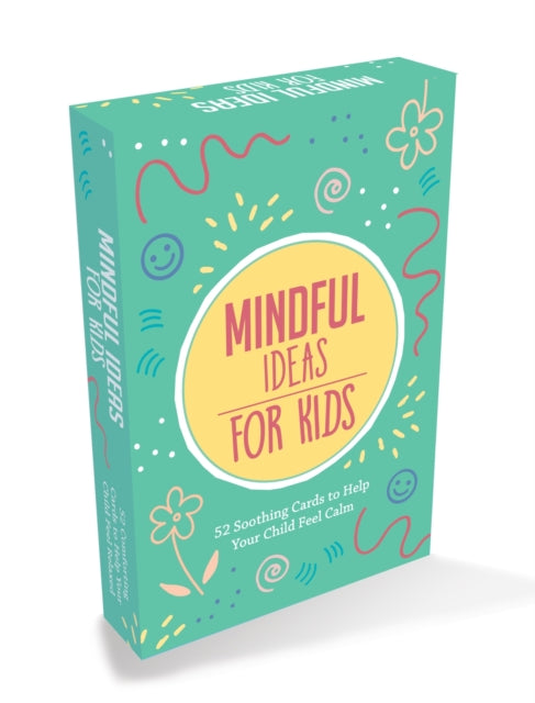 Mindful Ideas for Kids: 52 Soothing Cards to Help Your Child Feel Calm