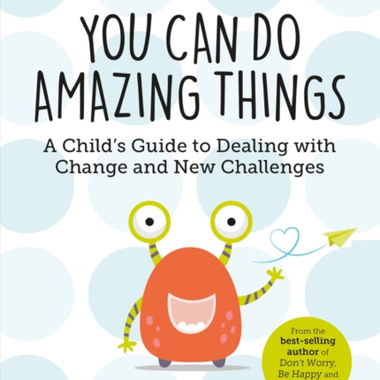 You Can Do Amazing Things: A Child's Guide to Dealing with Change and New Challenges