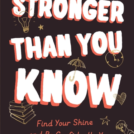 Stronger Than You Know: Find Your Shine and Be Confidently You