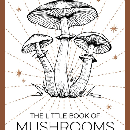 The Little Book of Mushrooms: An Introduction to the Wonderful World of Mushrooms