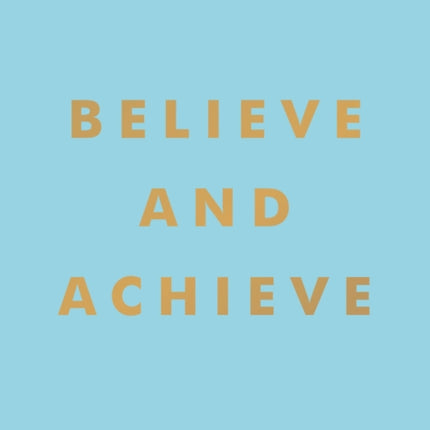 Believe and Achieve: Inspirational Quotes and Affirmations for Success and Self-Confidence