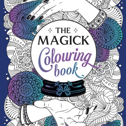 The Magick Colouring Book: A Spellbinding Journey of Colour and Creativity