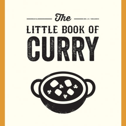 The Little Book of Curry: A Pocket Guide to the Wonderful World of Curry, Featuring Recipes, Trivia and More